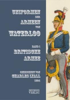 Uniformen der Armeen von Waterloo Band 1: Britische Armee