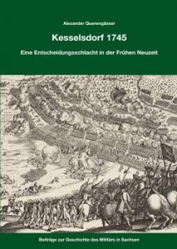 Kesselsdorf 1745 Eine Entscheidungsschlacht in der Frühen Neuzeit