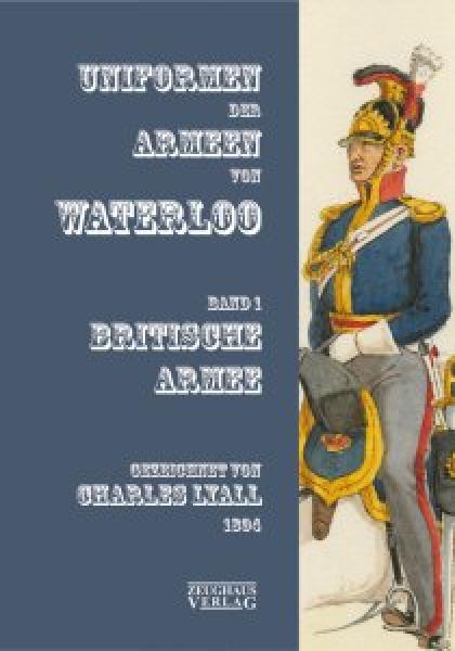 Unformen der Armeen von Waterloo Band 1: Brtsche Armee