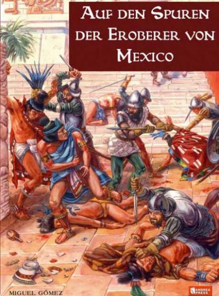 Auf den Spuren der Eroberer von Mexico