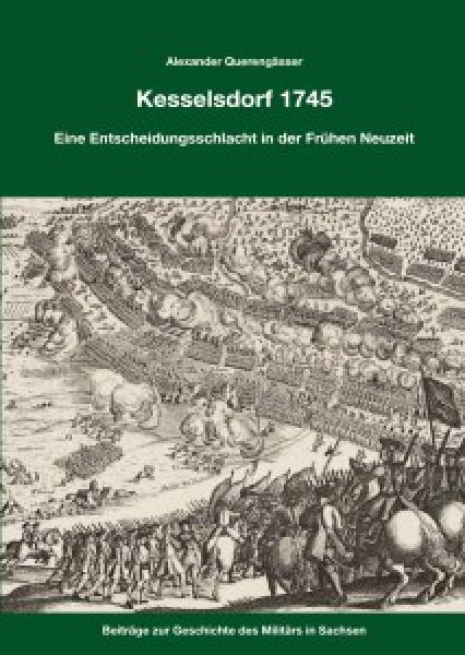 Kesselsdorf 1745 Eine Entscheidungsschlacht in der Frühen Neuzeit